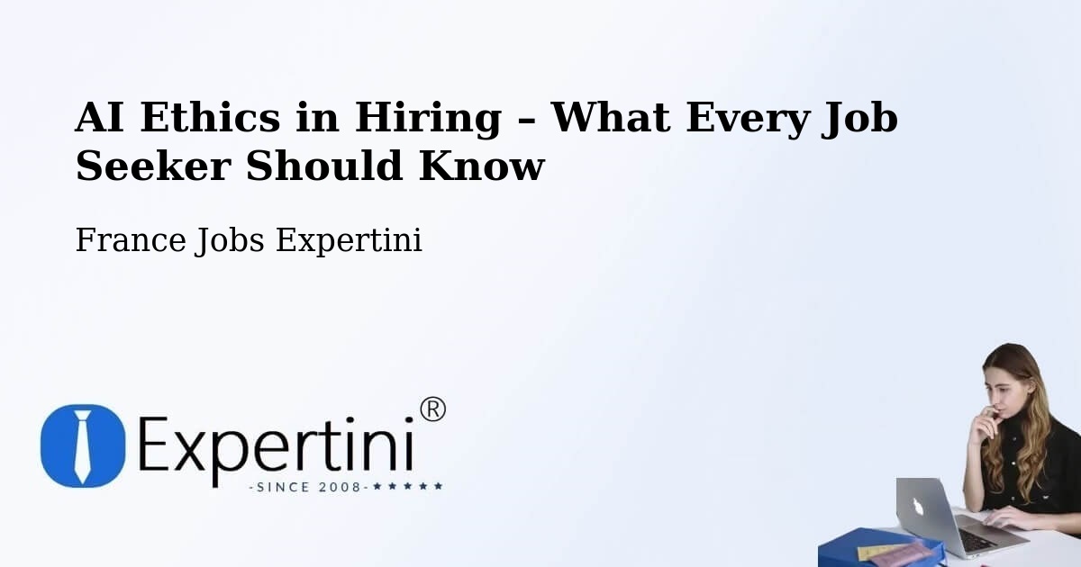 AI Ethics in Recruitment & Hiring – Verdun - Verdun, France Jobs Expertini